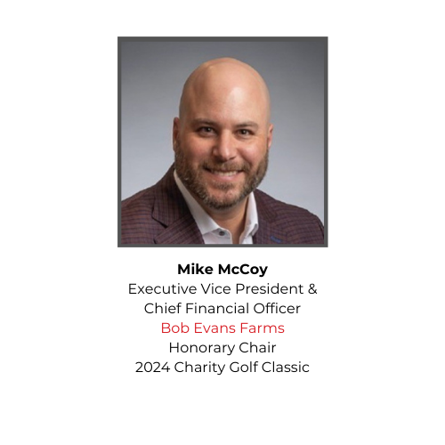 Mike McCoy, Executive Vice President & Chief Financial Officer Bob Evans Farms Honorary Chair 2024 Charity Golf Classic (5)